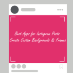 Apps for Instagram Posts, Create Backgrounds and Frames - STepPhase