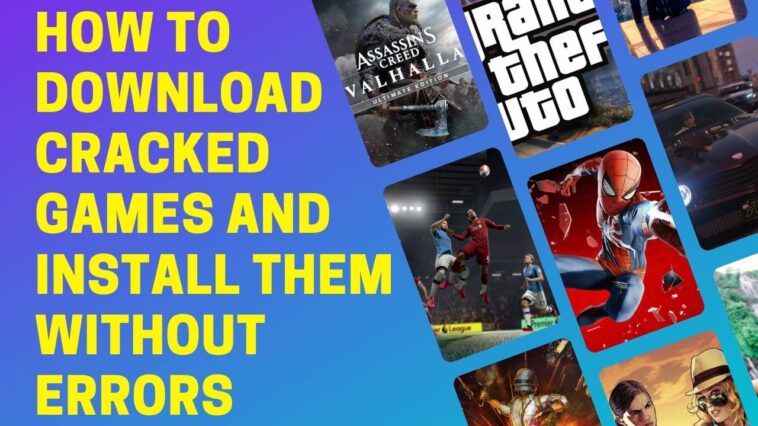 How to download cracked games and install them without errors