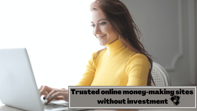 trusted online money-making sites without investment