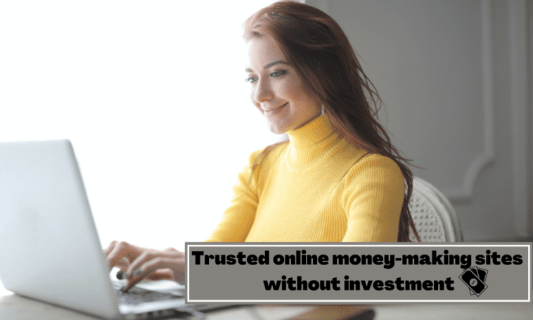 trusted online money-making sites without investment