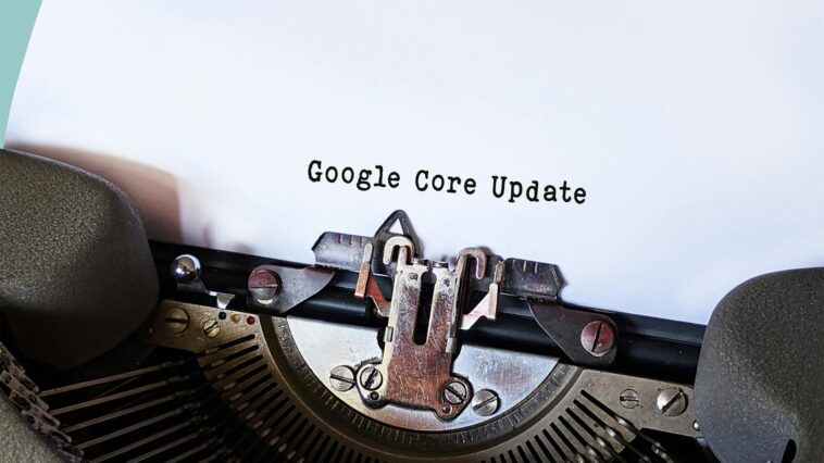 Close-up of a typewriter typing 'Google Core Update' on paper, symbolizing digital advancement.